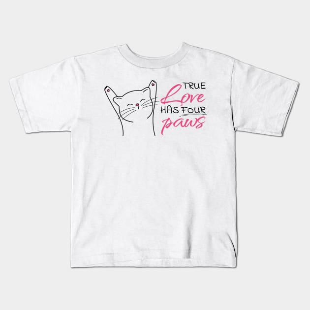 True Love Has Four Paws Kids T-Shirt by Hot-Proper-Tees